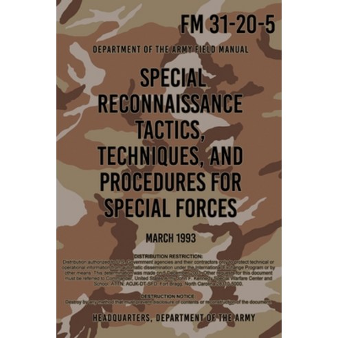 FM 31-20-5 Special Reconnaissance Tactics Techniques and Procedures for Special Forces Paperback, Independently Published, English, 9798704189572