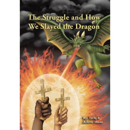 (영문도서) The Struggle and How We Slayed the Dragon Hardcover, Christian Faith Publishing,..., English, 9781685702878