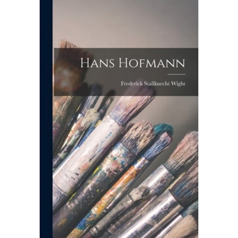 (영문도서) Hans Hofmann Paperback, Hassell Street Press, English, 9781014685537
