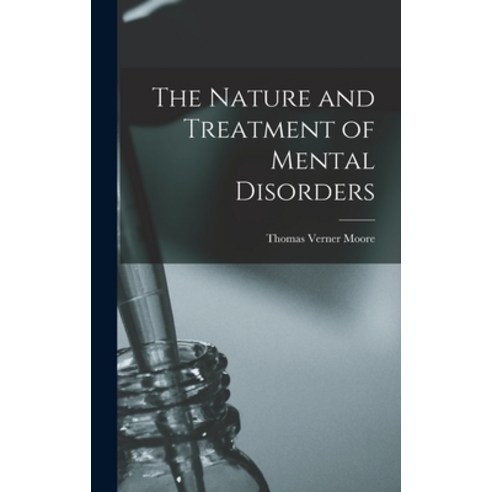 (영문도서) The Nature and Treatment of Mental Disorders Hardcover, Hassell Street Press, English, 9781014122841