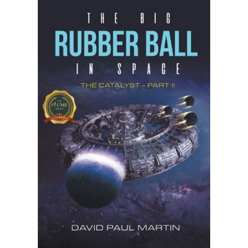 (영문도서) The Big Rubber Ball In Space: The Catalyst - Part II Hardcover, Writers Republic LLC, English, 9798888103074