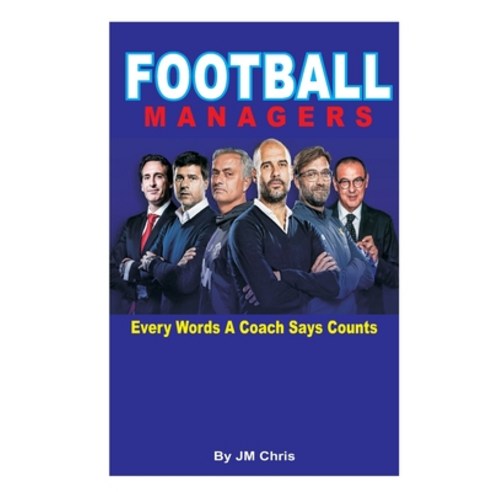 (영문도서) Football Managers: Every Word A Coach Says Counts Paperback, Independently Published, English, 9798786835695