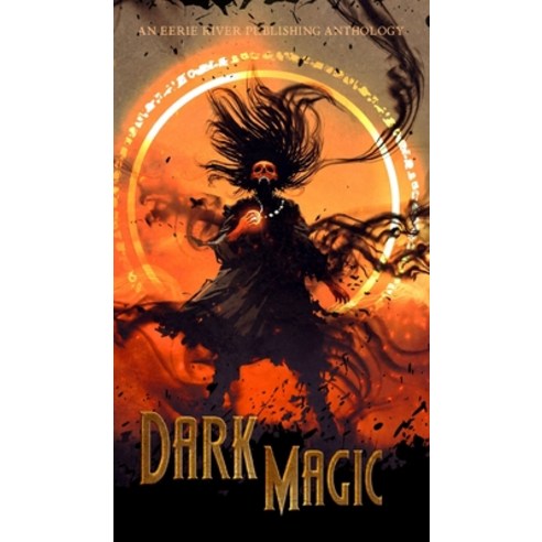 (영문도서) Dark Magic Hardcover, Eerie River Publishing, English, 9781990245152