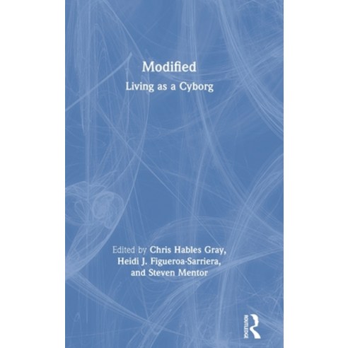 Modified: Living as a Cyborg Hardcover, Routledge, English, 9780815364009