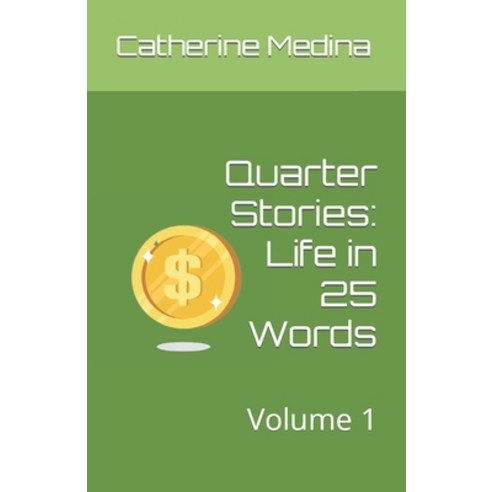 (영문도서) Quarter Stories: Life in 25 words: Volume 1 Paperback, Independently Published, English, 9798851767043