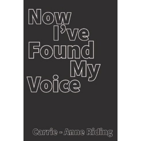 Now I''ve found my voice: A book of Poetry and Prose Paperback, Independently Published