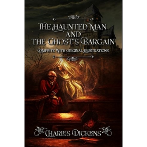 The Haunted Man and the Ghost''s Bargain: Complete With Original Illustrations Paperback, Independently Published