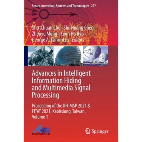 (영문도서) Advances in Intelligent Information Hiding and Multimedia Signal Processing: Proceeding of th... Paperback, Springer, English, 9789811910593