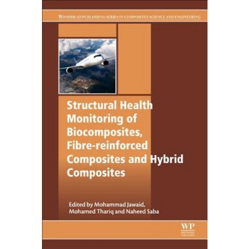(영문도서) Structural Health Monitoring of Biocomposites Fibre-Reinforced Composites and Hybrid Composites Paperback, Woodhead Publishing, English, 9780081022917