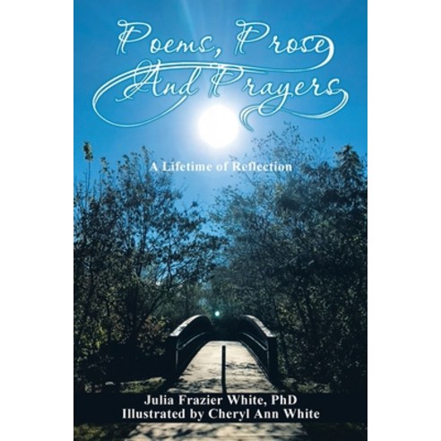 Poems Prose and Prayers: A Lifetime of Reection Paperback, Xlibris Us, English, 9781664161771