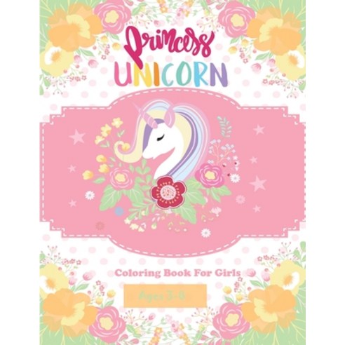 princess unicorn coloring book: Relaxing Colouring Book for Girls Cute unicorns Relaxing Ages 3-8 Paperback, Independently Published, English, 9798588268356