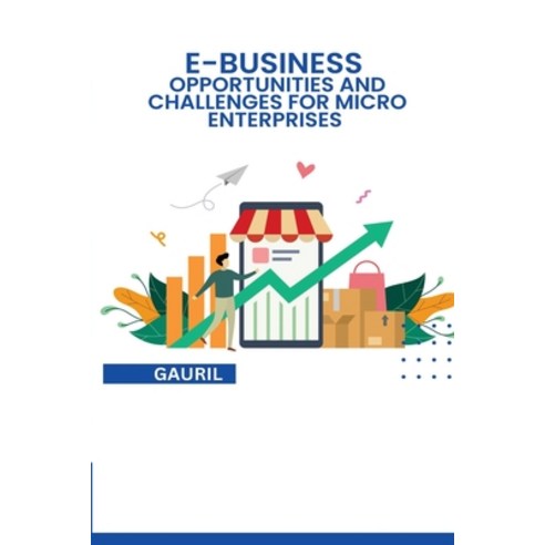 (영문도서) E-BUSINESS Opportunities and Challenges Micro-enterprises Paperback, Independent Author, English, 9783515928878