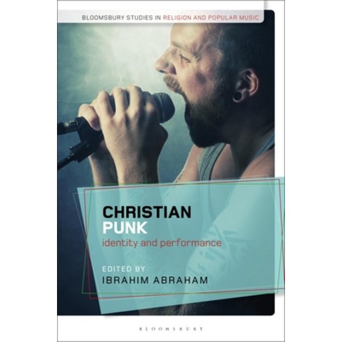 Christian Punk: Identity and Performance Paperback, Bloomsbury Academic ...