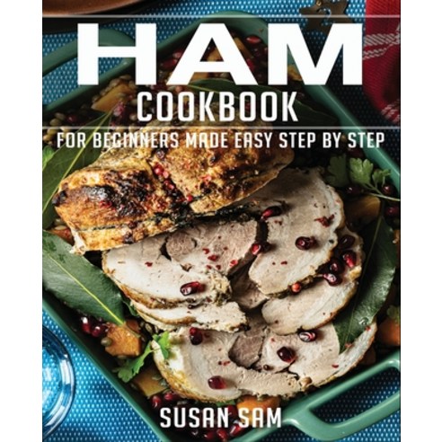 Ham Cookbook: Book2 for Beginners Made Easy Step by Step Paperback, Independently Published, English, 9798599617600