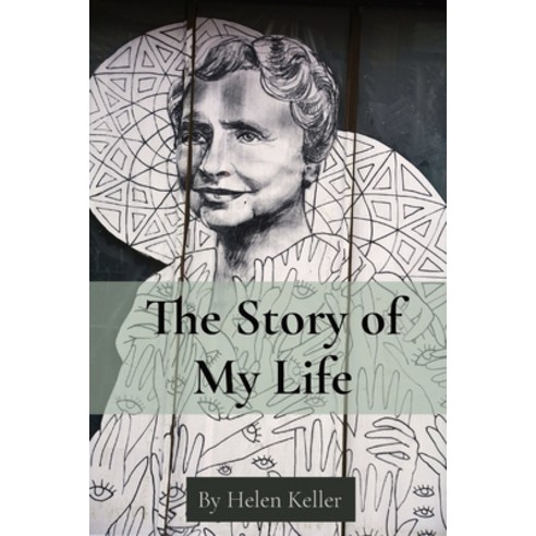 (영문도서) The Story of My Life: By Helen Keller Paperback, Z & L Barnes Publishing, English, 9781958437322