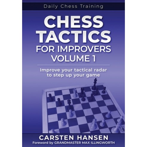 (영문도서) Chess Tactics for Improvers - Volume 1: Improve your tactical radar to step up your game Paperback, Carstenchess, English, 9788793812185