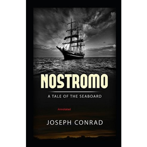 Nostromo: A Tale of the Seaboard Annotated Paperback, Independently Published, English, 9798742740148