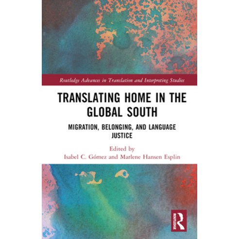 (영문도서) Translating Home in the Global South: Migration Belonging and Language Justice Hardcover, Routledge, English, 9781032449135