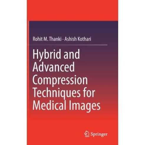 (영문도서) Hybrid and Advanced Compression Techniques for Medical Images Hardcover, Springer, English, 9783030125745