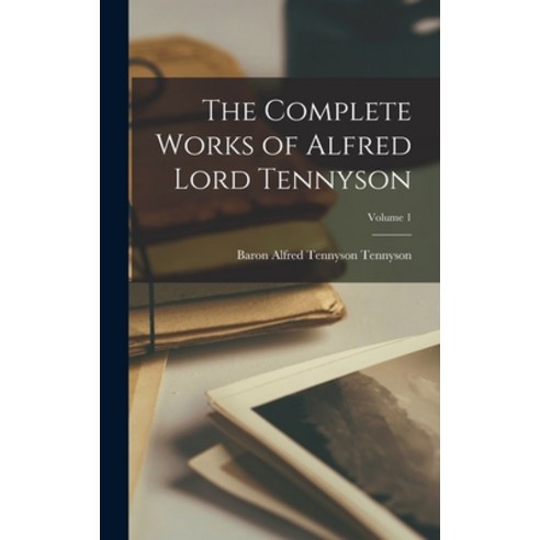 (영문도서) The Complete Works of Alfred Lord Tennyson; Volume 1 Hardcover, Legare Street Press, English, 9781017150674