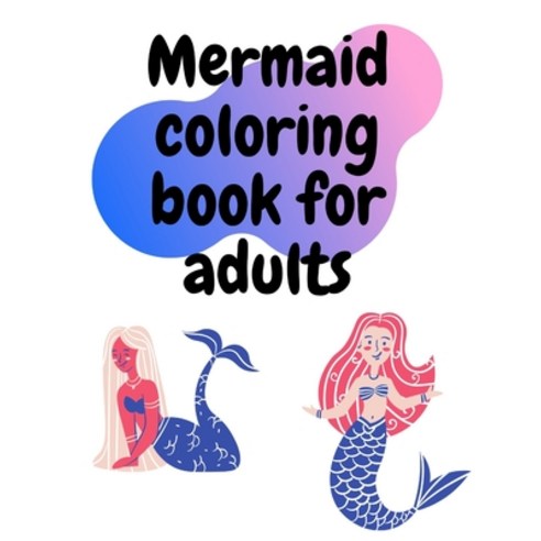 mermaid coloring book for adults Paperback, Independently Published, English, 9798574548776