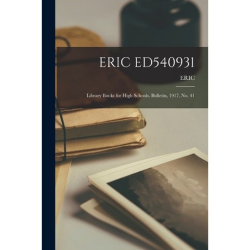 (영문도서) Eric Ed540931: Library Books for High Schools. Bulletin 1917 No. 41 Paperback, Legare Street Press, English, 9781015061446