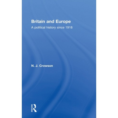 Britain and Europe: A Political History Since 1918 Hardcover, Routledge, English, 9780415400183