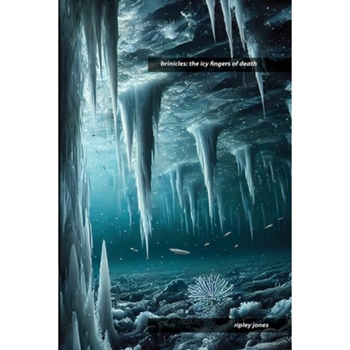 (영문도서) Brinicles: The Icy Fingers of Death Paperback, Mystery Ride Philadelphia, English, 9781779612052