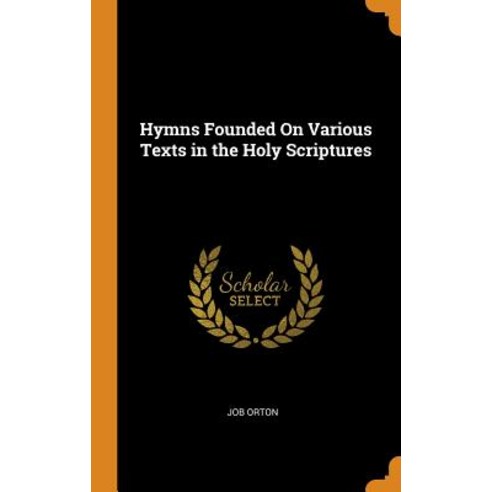 (영문도서) Hymns Founded On Various Texts in the Holy Scriptures Hardcover, Franklin Classics, English, 9780342327010