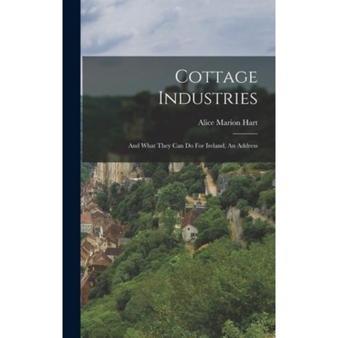 (영문도서) Cottage Industries: And What They Can Do For Ireland An Address Hardcover, Legare Street Press, English, 9781018621746