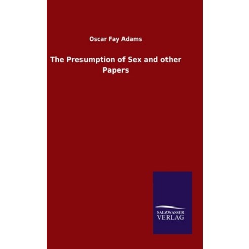 The Presumption of Sex and other Papers Hardcover, Salzwasser-Verlag Gmbh
