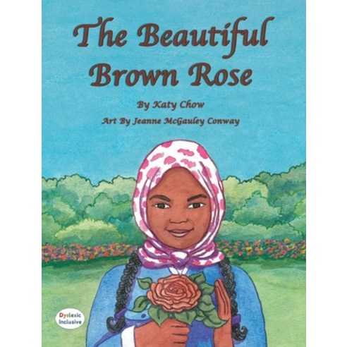 The Beautiful Brown Rose: Dyslexic Inclusive Hardcover, Maclaren-Cochrane Publishing, English, 9781643725826
