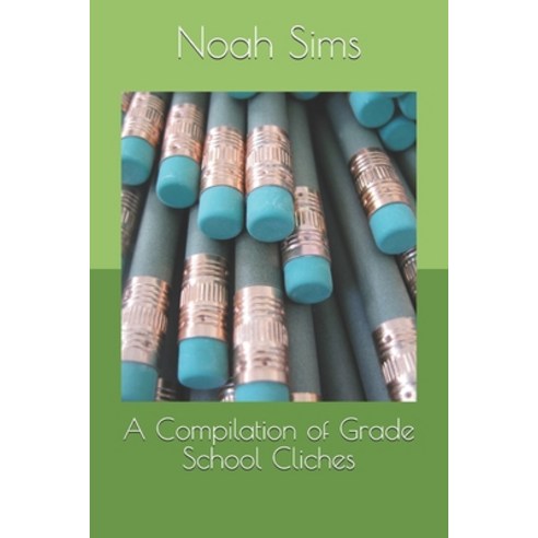 (영문도서) A Compilation of Grade School Cliches Paperback, Independently Published, English, 9781689240963