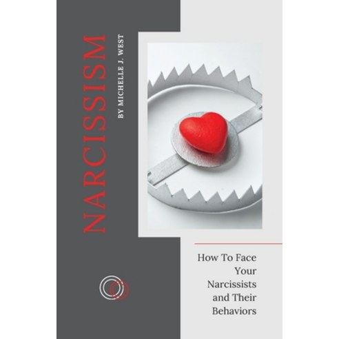 (영문도서) Narcissism: How To Face Your Narcissists and Their Behaviors Paperback, Investing in Yourself L.T.D., English, 9781803253879