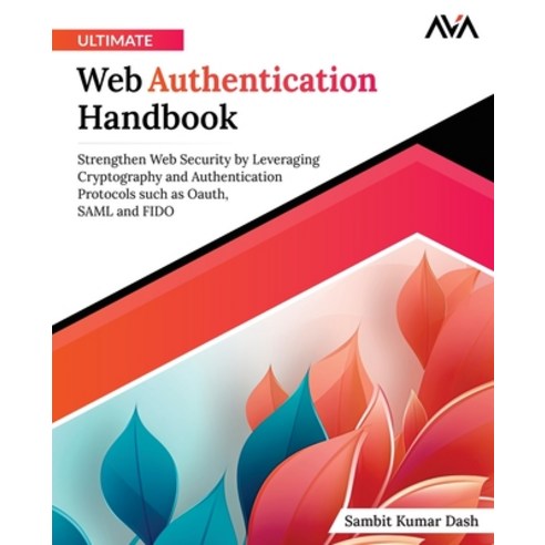 (영문도서) Ultimate Web Authentication Handbook Paperback, Orange Education Pvt Ltd, English, 9788119416462