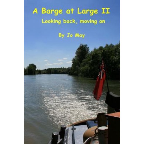 A Barge at Large II: Looking back moving on Paperback, Createspace Independent Publishing Platform