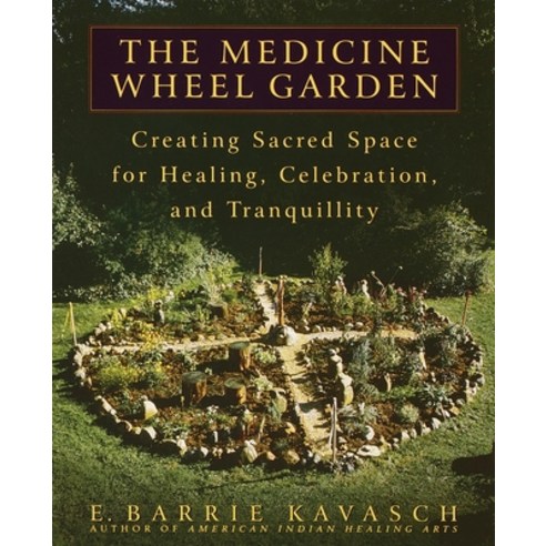 (영문도서) The Medicine Wheel Garden: Creating Sacred Space for Healing Celebration and Tranquillity Paperback, Bantam, English, 9780553380897