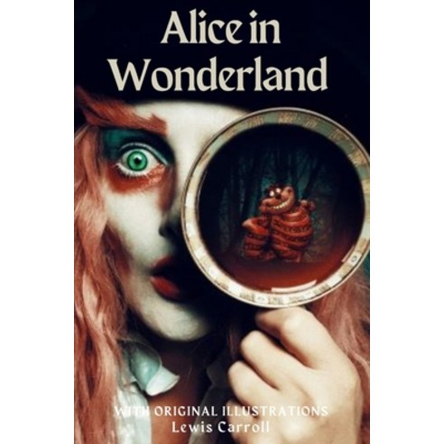 Alice in Wonderland: with original illustrations Paperback, Independently Published, English, 9798745848612