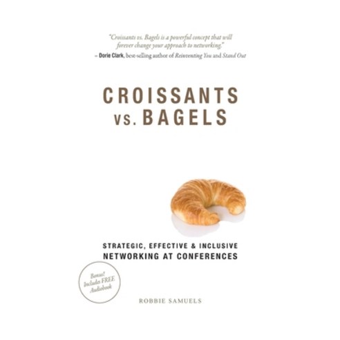 (영문도서) Croissants vs. Bagels: Strategic Effective and Inclusive Networking at Conferences Paperback, Movement Publishing, English, 9781513623863