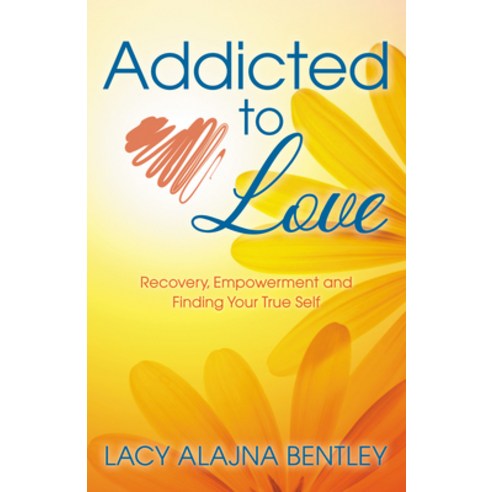(영문도서) Addicted to Love: Recovery Empowerment and Finding Your True Self Paperback, Morgan James Publishing, English, 9781642792881