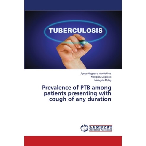 Prevalence of PTB among patients presenting with cough of any duration Paperback, LAP Lambert Academic Publis..., English, 9786200214584