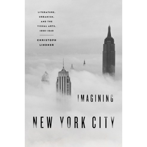 (영문도서) Imagining New York City: Literature Urbanism and the Visual Arts 1890-1940 Paperback, OUP Us, English, 9780195375152