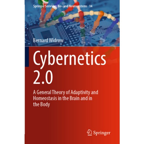 (영문도서) Cybernetics 2.0: A General Theory of Adaptivity and Homeostasis in the Brain and in the Body Paperback, Springer, English, 9783030981426