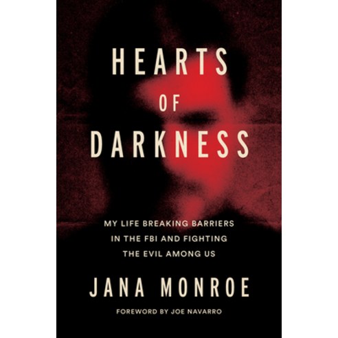 (영문도서) Hearts of Darkness: My Life Breaking Barriers in the FBI and Fighting the Evil Among Us Hardcover, Abrams Press, English, 9781419766114
