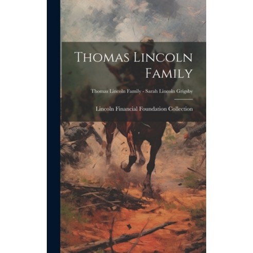 (영문도서) Thomas Lincoln Family; Thomas Lincoln Family - Sarah Lincoln Grigsby Hardcover, Legare Street Press, English, 9781020515231