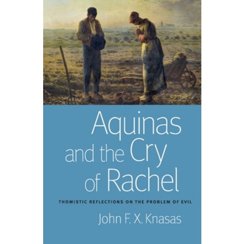 (영문도서) Aquinas and the Cry of Rachel: Thomistic Reflections on the Problem of Evil Paperback, Catholic University of Amer..., English, 9780813234908
