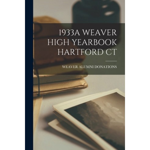 (영문도서) 1933a Weaver High Yearbook Hartford CT Paperback, Hassell Street Press, English, 9781014516756