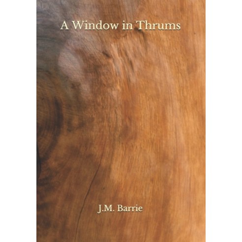 A Window in Thrums Paperback, Independently Published