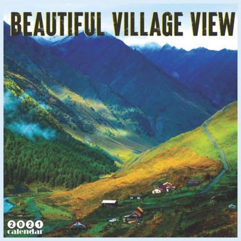 Beautiful Village View 2021 Calendar: Official Luxury Villages Wall Calendar 2021 18 Months Paperback, Independently Published