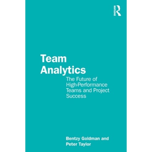 (영문도서) Team Analytics: The Future of High-Performance Teams and Project Success Paperback, Routledge, English, 9781032012285